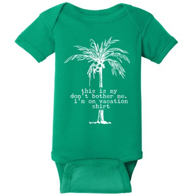This Is My Don't Bother Me I'm On Vacation Baby Bodysuit