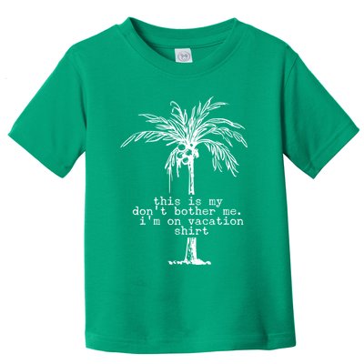 This Is My Don't Bother Me I'm On Vacation Toddler T-Shirt