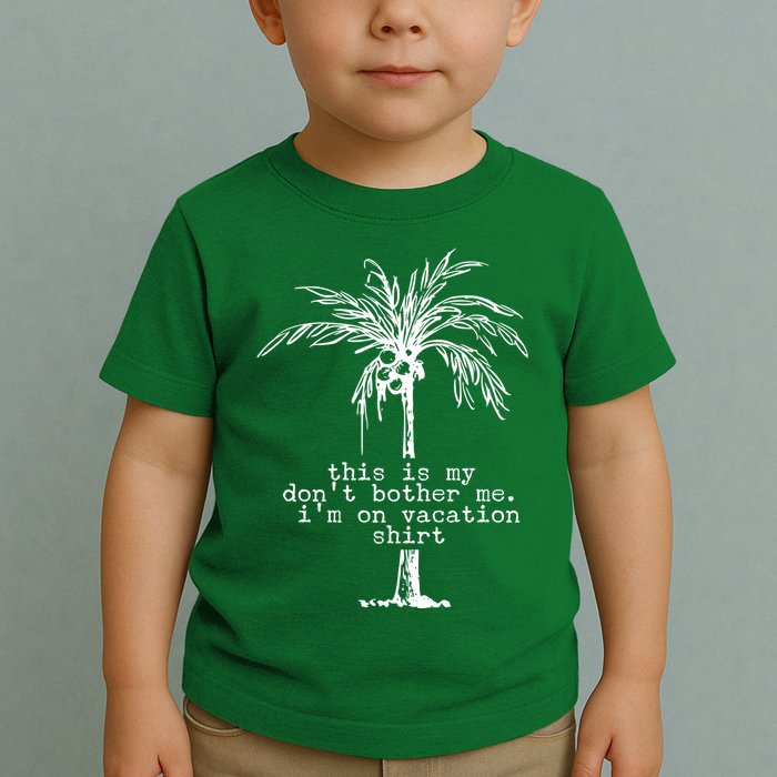 This Is My Don't Bother Me I'm On Vacation Toddler T-Shirt