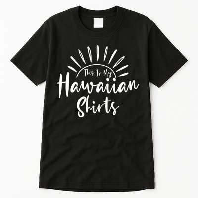 This Is My Hawaiian Shirts Retro Summer Vacation Party Hawaii Tall T-Shirt