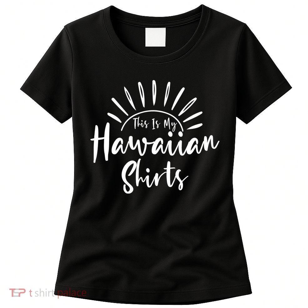 This Is My Hawaiian Shirts Retro Summer Vacation Party Hawaii Womens T-Shirt