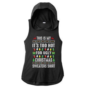 This Is My ItS Too Hot For Ugly Christmas Ladies PosiCharge Tri-Blend Wicking Draft Hoodie Tank