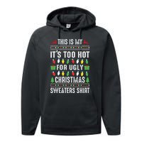 This Is My ItS Too Hot For Ugly Christmas Performance Fleece Hoodie