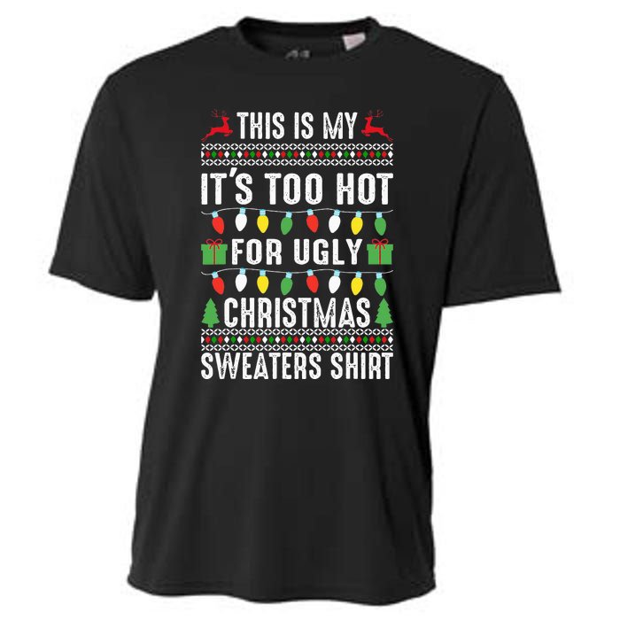 This Is My ItS Too Hot For Ugly Christmas Cooling Performance Crew T-Shirt