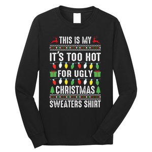 This Is My ItS Too Hot For Ugly Christmas Long Sleeve Shirt