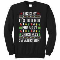 This Is My ItS Too Hot For Ugly Christmas Sweatshirt