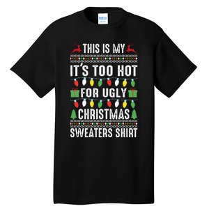 This Is My ItS Too Hot For Ugly Christmas Tall T-Shirt