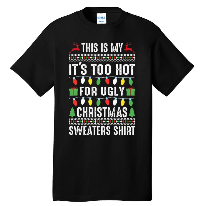 This Is My ItS Too Hot For Ugly Christmas Tall T-Shirt