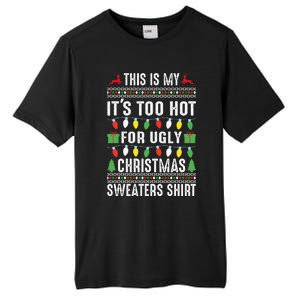 This Is My ItS Too Hot For Ugly Christmas Tall Fusion ChromaSoft Performance T-Shirt