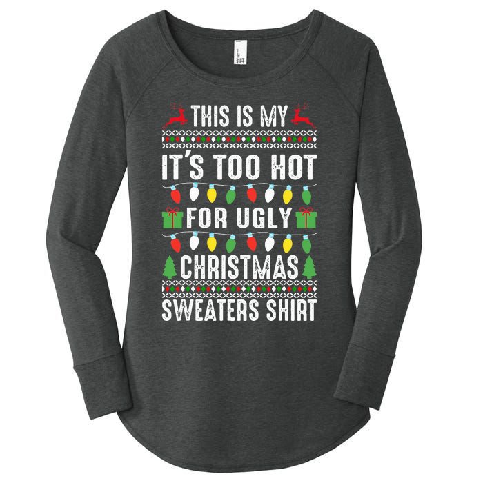 This Is My ItS Too Hot For Ugly Christmas Women's Perfect Tri Tunic Long Sleeve Shirt