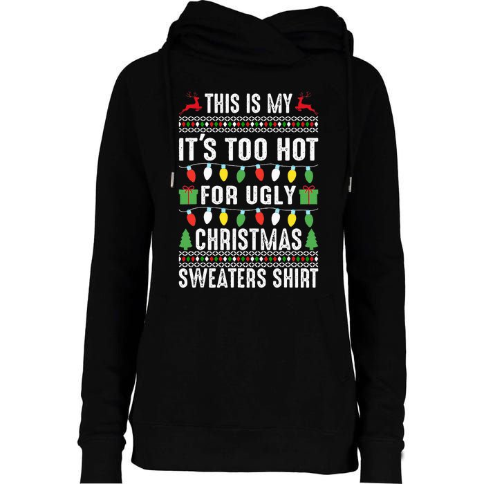 This Is My ItS Too Hot For Ugly Christmas Womens Funnel Neck Pullover Hood