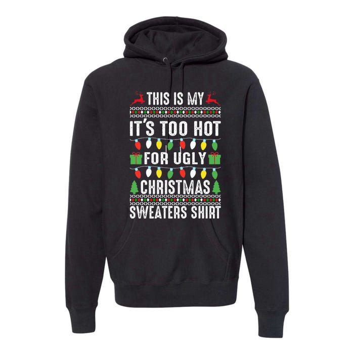 This Is My ItS Too Hot For Ugly Christmas Premium Hoodie