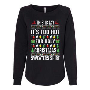 This Is My ItS Too Hot For Ugly Christmas Womens California Wash Sweatshirt