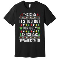 This Is My ItS Too Hot For Ugly Christmas Premium T-Shirt