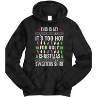 This Is My ItS Too Hot For Ugly Christmas Tie Dye Hoodie