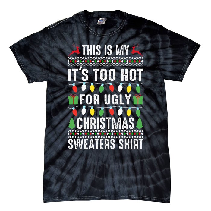 This Is My ItS Too Hot For Ugly Christmas Tie-Dye T-Shirt