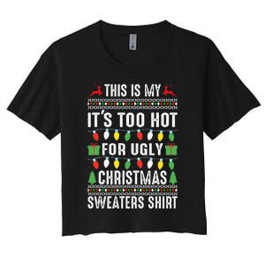 This Is My ItS Too Hot For Ugly Christmas Women's Crop Top Tee