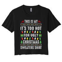 This Is My ItS Too Hot For Ugly Christmas Women's Crop Top Tee