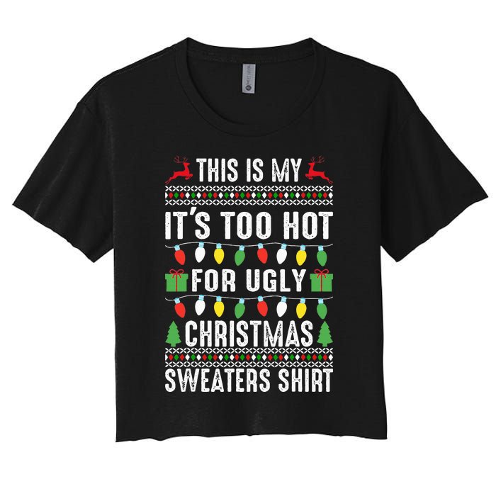 This Is My ItS Too Hot For Ugly Christmas Women's Crop Top Tee