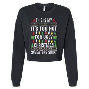 This Is My ItS Too Hot For Ugly Christmas Cropped Pullover Crew