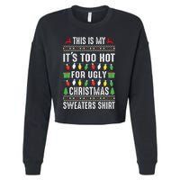 This Is My ItS Too Hot For Ugly Christmas Cropped Pullover Crew