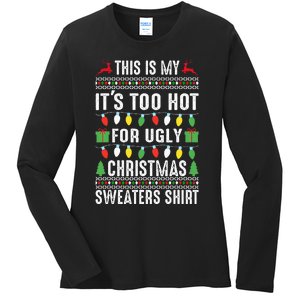 This Is My ItS Too Hot For Ugly Christmas Ladies Long Sleeve Shirt