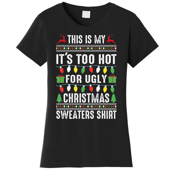 This Is My ItS Too Hot For Ugly Christmas Women's T-Shirt