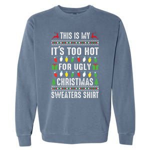 This Is My ItS Too Hot For Ugly Christmas Garment-Dyed Sweatshirt