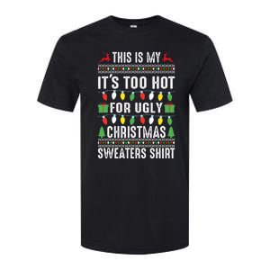 This Is My ItS Too Hot For Ugly Christmas Softstyle CVC T-Shirt