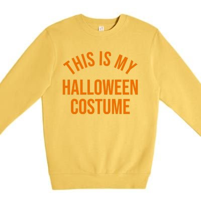 This Is My Halloween Costume Premium Crewneck Sweatshirt