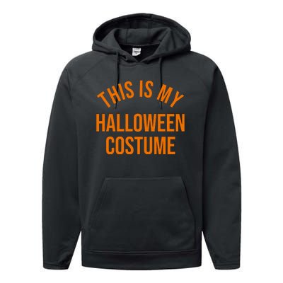 This Is My Halloween Costume Performance Fleece Hoodie