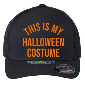 This Is My Halloween Costume Flexfit Unipanel Trucker Cap