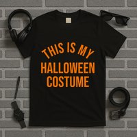 This Is My Halloween Costume T-Shirt