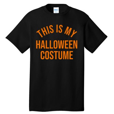 This Is My Halloween Costume Tall T-Shirt