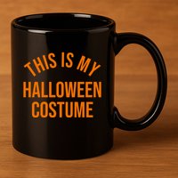This Is My Halloween Costume 11oz C Handle Ceramic Mug