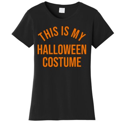 This Is My Halloween Costume Women's T-Shirt