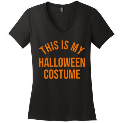 This Is My Halloween Costume Women's V-Neck T-Shirt