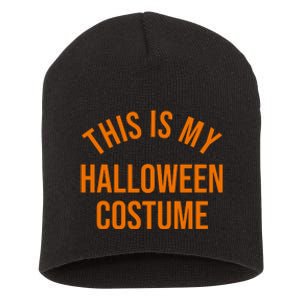 This Is My Halloween Costume Short Acrylic Beanie