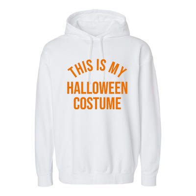 This Is My Halloween Costume Garment-Dyed Fleece Hoodie