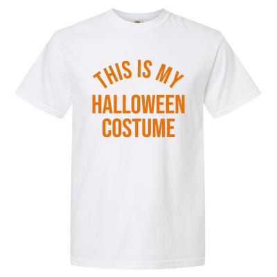 This Is My Halloween Costume Garment-Dyed Heavyweight T-Shirt