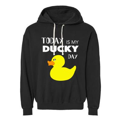Today Is My Ducky Day I Lucky Day Garment-Dyed Fleece Hoodie