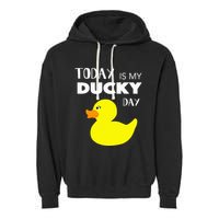 Today Is My Ducky Day I Lucky Day Garment-Dyed Fleece Hoodie
