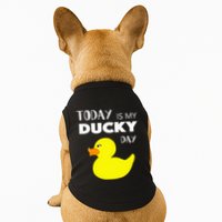 Today Is My Ducky Day I Lucky Day Doggie Tank