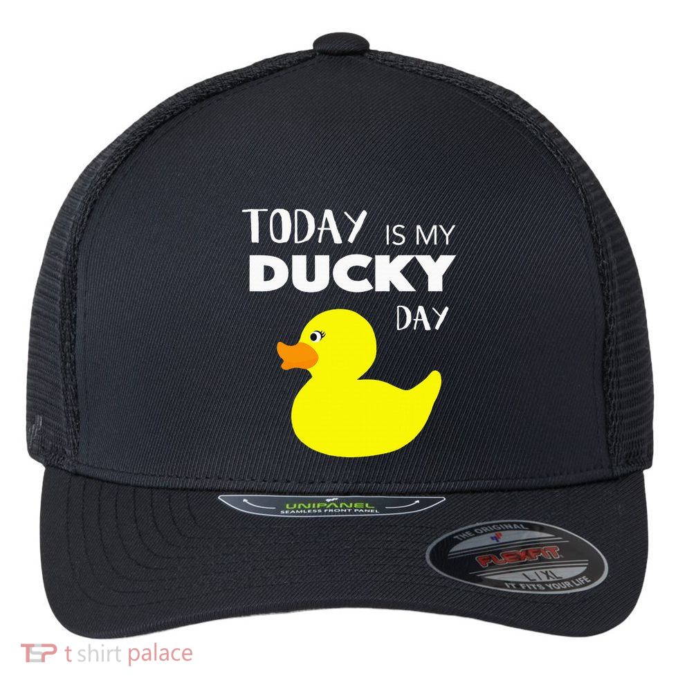 Today Is My Ducky Day I Lucky Day Flexfit Unipanel Trucker Cap