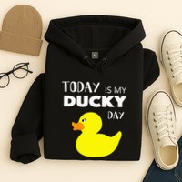 Today Is My Ducky Day I Lucky Day Hoodie