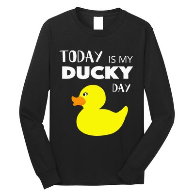 Today Is My Ducky Day I Lucky Day Long Sleeve Shirt