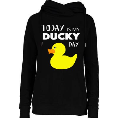 Today Is My Ducky Day I Lucky Day Womens Funnel Neck Pullover Hood