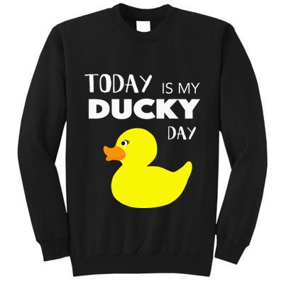 Today Is My Ducky Day I Lucky Day Tall Sweatshirt