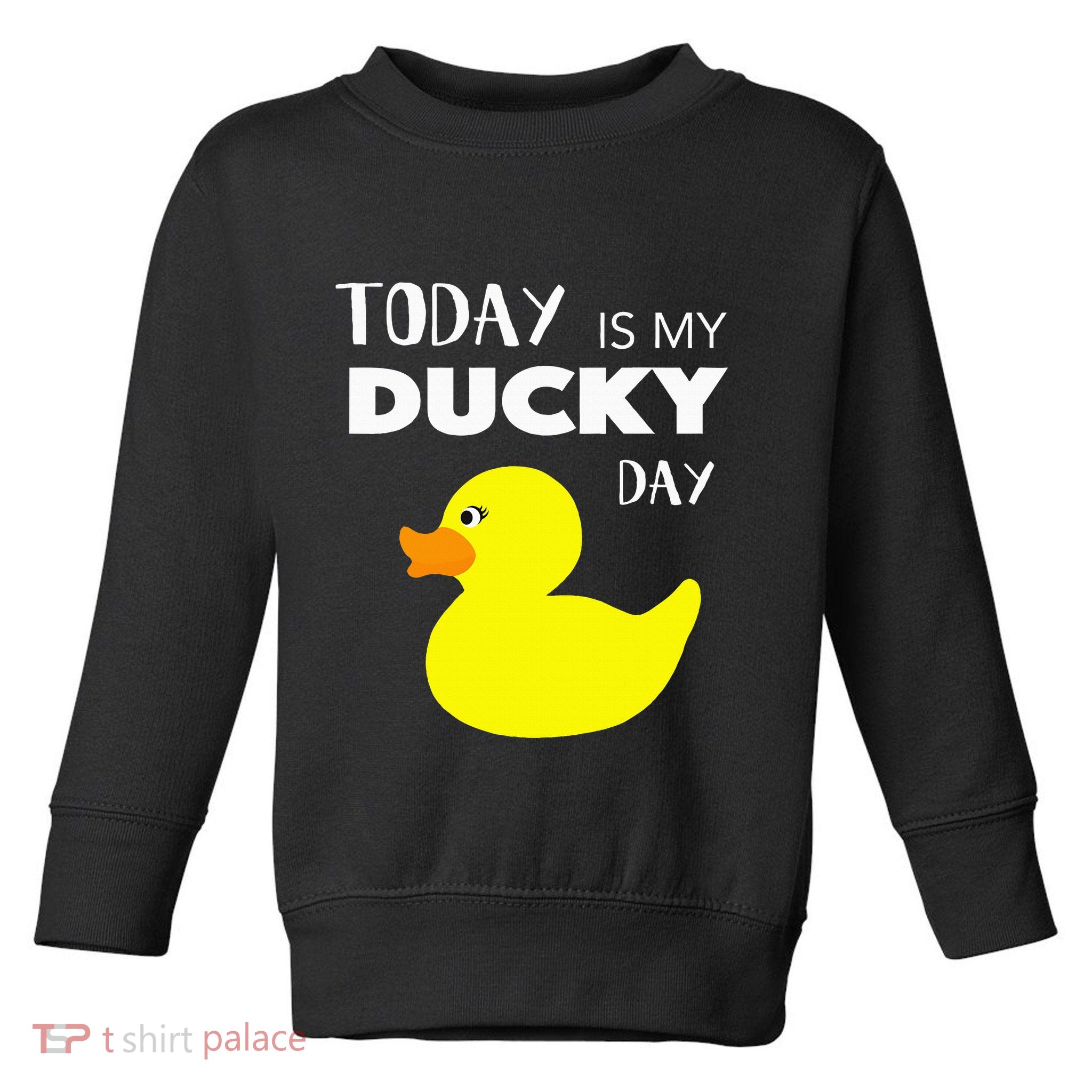 Today Is My Ducky Day I Lucky Day Toddler Sweatshirt