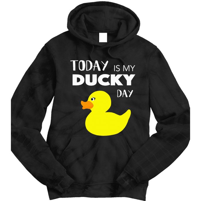 Today Is My Ducky Day I Lucky Day Tie Dye Hoodie